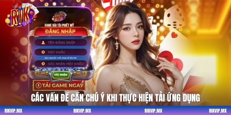 Các vấn đề cần chú ý khi thực hiện tải ứng dụng