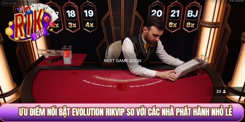 Ưu điểm nổi bật Evolution Rikvip so với các nhà phát hành nhỏ lẻ