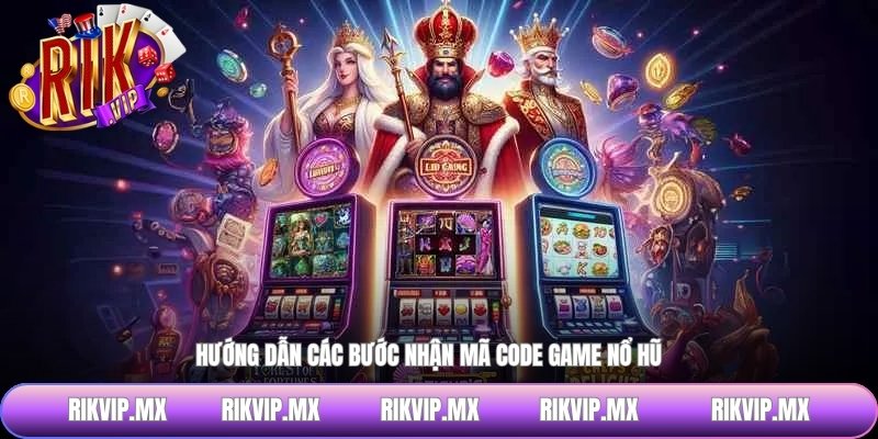 Hướng dẫn các bước nhận mã code game nổ hũ